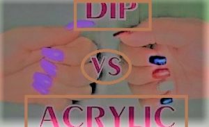 Acrylic VS Dip Nails