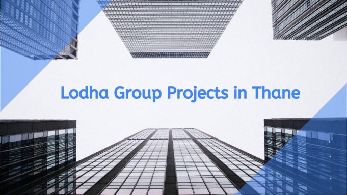Lodha Group Projects in Thane