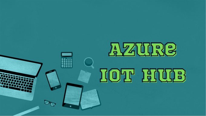 Guide to Azure IoT Hub
