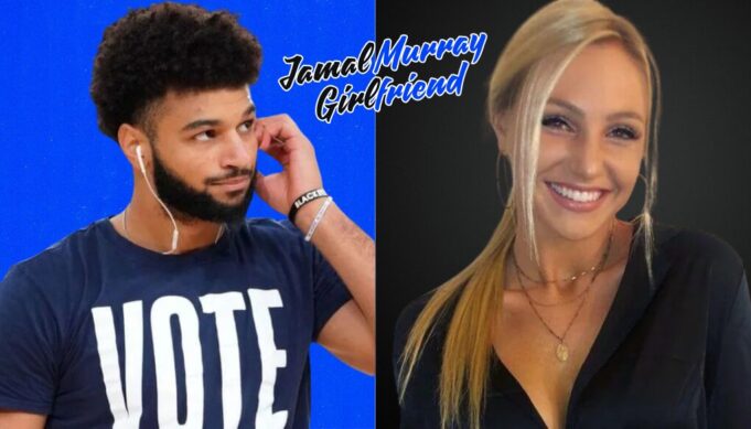 Jamal Murray Girlfriend: Everything You Need to Know Jamal Murray Girlfriend