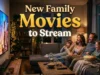 New Family Movies to Stream in 2026: 8 Must-Watch Movies for Kids, Parents, and Your Next Weekend Movie Night New Family Movies to stream